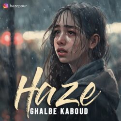 Haze - Ghalbe Kaboud
