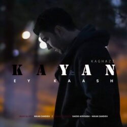 Kayan Kaghazi - Ey Kaash