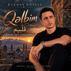Elkhan Goysas - Qəlbim