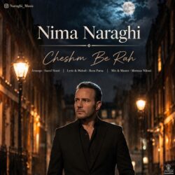 Nima Naraghi - Cheshm Be Rah